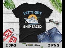 Let's Get Ship Faced Png, Cruise Shirt Png, Cruise Png Product Image 2