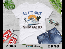 Let's Get Ship Faced Png, Cruise Shirt Png, Cruise Png Product Image 3