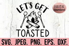 Lets Get Toasted SVG - Funny Camping PNG - Camp Fire SVG Product Image 1