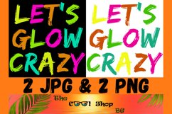 Let's Glow Crazy Png, Birthday Shirt Png, Birthday Gifts Png Product Image 1