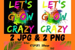 Let's Glow Crazy Png, Birthday Shirt Png, Birthday Gifts Png Product Image 1