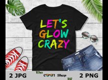 Let&#039;s Glow Crazy Png, Birthday Shirt Png, Birthday Gifts Png Product Image 2