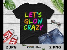 Let's Glow Crazy Png, Birthday Shirt Png, Birthday Gifts Png Product Image 2