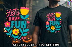 Lets Have Fun Floral Summer PNG Design
