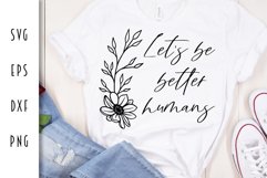 Inspirational Flower SVG Cut Files - Better Humans SVG Product Image 1
