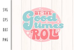 Retro Motivational SVG - Let the Good Times Roll Cut File Product Image 2