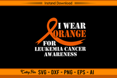 I Wear Orange For Leukemia Cancer Awareness SVG Product Image 1