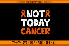 Not Today Cancer Leukemia Awareness SVG Product Image 1
