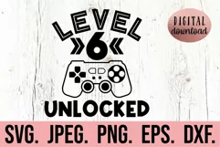 Level 6 Unlocked Birthday Boy SVG - 6th Video Gamer PNG Product Image 1