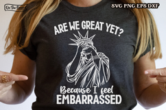 Are We Great Yet Because I Feel Embarrassed Are We Great Yet, Embarrassed SVG, Funny Anti Trump,