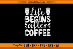 Life Begins After Coffee SVG Funny Quote Design Product Image 1