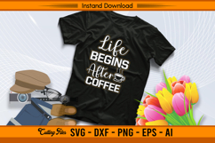 Life Begins After Coffee SVG Funny Quote For Cricut Product Image 2