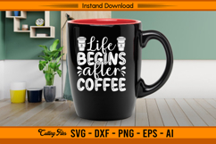 Life Begins After Coffee SVG Funny Quote Design Product Image 3