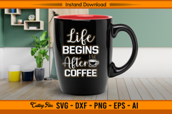 Life Begins After Coffee SVG Funny Quote For Cricut Product Image 3