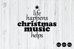 Life Happens Christmas Music Helps SVG, Christmas Quote SVG Product Image 1