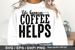 Life Happens Coffee Helps - Sarcastic SVG Design Product Image 1