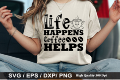 Life Happens Coffee Helps - Coffee SVG Design Product Image 1