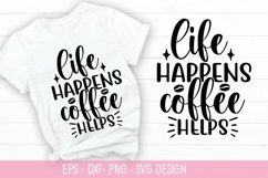 Life happens coffee helps - Coffee SVG Design Product Image 1