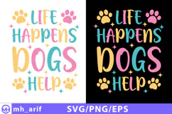 Life Happens Dogs Help SVG PNG T-shirt Design Product Image 1