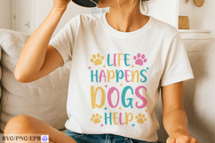Life Happens Dogs Help SVG PNG T-shirt Design Product Image 2