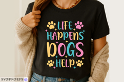 Life Happens Dogs Help SVG PNG T-shirt Design Product Image 3