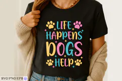 Life Happens Dogs Help SVG PNG T-shirt Design Product Image 3