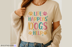 Life Happens Dogs Help SVG PNG T-shirt Design Product Image 4