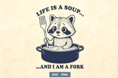 Life Is a Soup and I Am a Fork SVG | Funny Raccoon PNG Print Product Image 1