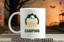 Life Is Always Better Camping PNG Outdoor Adventure Design