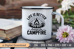 Life Is Better Around the Campfire SVG File | Camping SVG Product Image 3