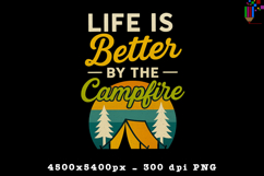 Life Is Better By The Campfire PNG Outdoor Camping Design