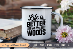 Life Is Better In The Woods SVG File | Camping SVG | Outdoor Product Image 3