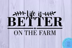 Farmhouse Svg Farmhouse Sign Svg Life Is Better On The Farm Product Image 2