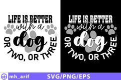 Life is Better with a Dog or Two PNG SVG T-shirt Design Product Image 1