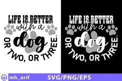 Life is Better with a Dog or Two PNG SVG T-shirt Design Product Image 1