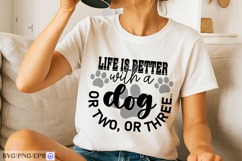 Life is Better with a Dog or Two PNG SVG T-shirt Design Product Image 2