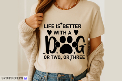 Life is Better with a Dog or Two SVG PNG T-shirt Design Product Image 4