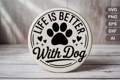 Life Is Better With Dog SVG File | Dog Round Sign SVG Product Image 2