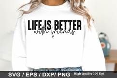 Life Is Better With Friends - Best Friends SVG Design Product Image 1