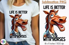 Life is Better With Horses Sublimation | Funny Horse Head Product Image 1