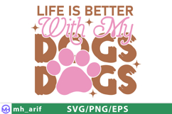 Life Is Better With My Dogs Funny Quote SVG PNG T-shirt Product Image 1