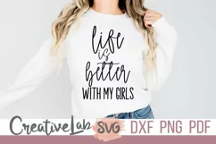 life is better with my girls svg
