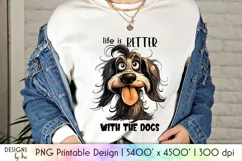 Life Is Better With the Dogs Sublimation | Funny Dog PNG Product Image 1