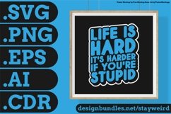 Life Is Hard It's Harder If You're Stupid Motivation Typography Quote Design For Poster SVG PNG EPS AI CDR