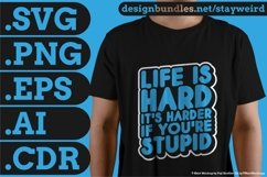 Life Is Hard It's Harder If You're Stupid Motivation Typography Quote Design For T-Shirt SVG PNG EPS AI CDR
