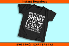 Life Is Short Play The Game Take The Shot Beer Pool SVG Product Image 2