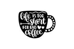 Life Is Too Short For Bad Coffee Product Image 1