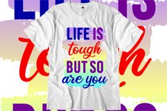 Life Is Tough But So Are You Svg, Tshirt Sublimation Designs Product Image 1