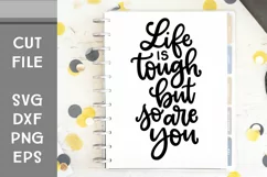 Life is Tough but so are You, Motivational SVG Hand Lettered Product Image 1