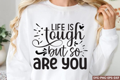 Life is tough but so are you SVG, Motivational Quotes Product Image 1